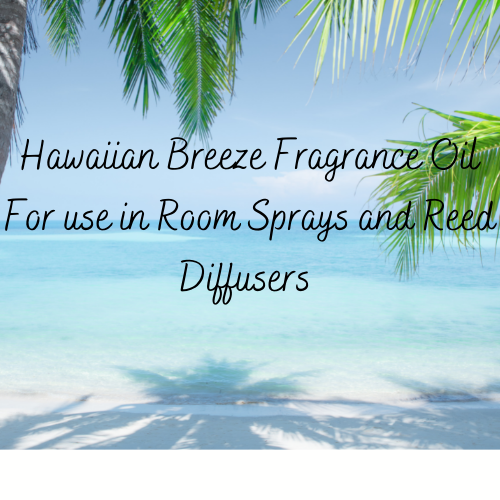 Hawaiian Breeze Fragrance Oil (For use in Room Sprays/Reed Diffusers only)